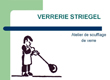 VERRERIE STRIEGEL