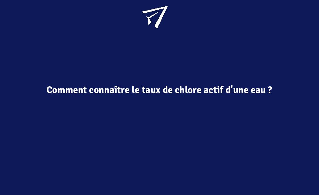 Comment connaître le taux de chlore actif d'une eau ? FranceEnvironnement Comment connaître le taux de chlore actif d'une eau ? FranceEnvironnement