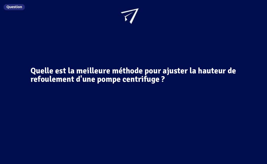 Quelle est la meilleure méthode pour ajuster la hauteur de refoulement — free download
