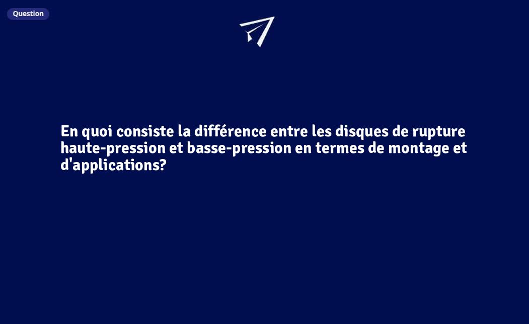 En quoi consiste la différence entre les disques de rupture hautepression et bassepression en