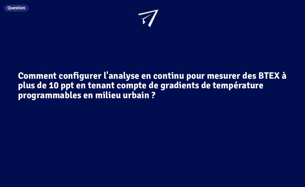 Comment configurer l'analyse en continu pour mesurer des BTEX à plus de ...