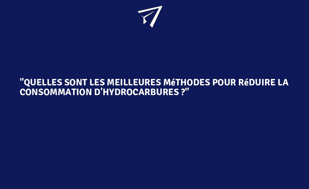 "Quelles sont les meilleures méthodes pour réduire la consommation d