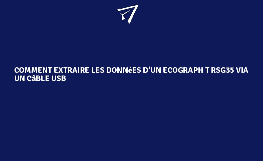 Comment extraire les données d'un Ecograph T RSG35 via un câble USB ...