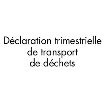 Déclaration trimestrielle de transport des déchets